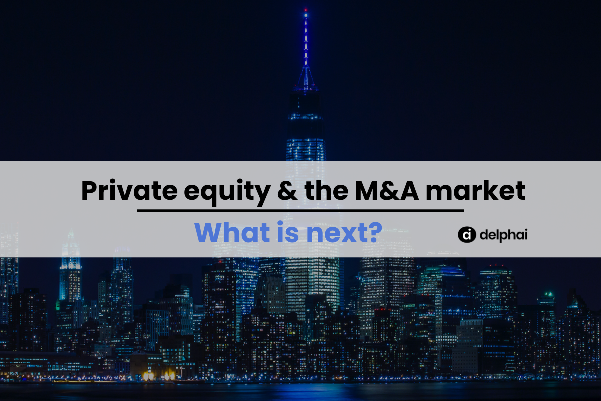 Private equity and the M&A market: What is next? 